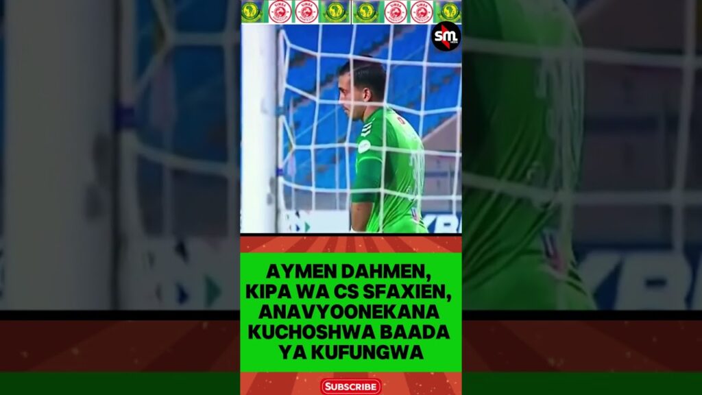 Aymen Dahmen, Kipa wa CS Sfaxien, Anavyoonekana Kuchoshwa Baada ya Kufungwa Aymen Dahmen, Kipa wa CS Sfaxien, Anavyoonekana Kuchoshwa Baada ya Kufungwa