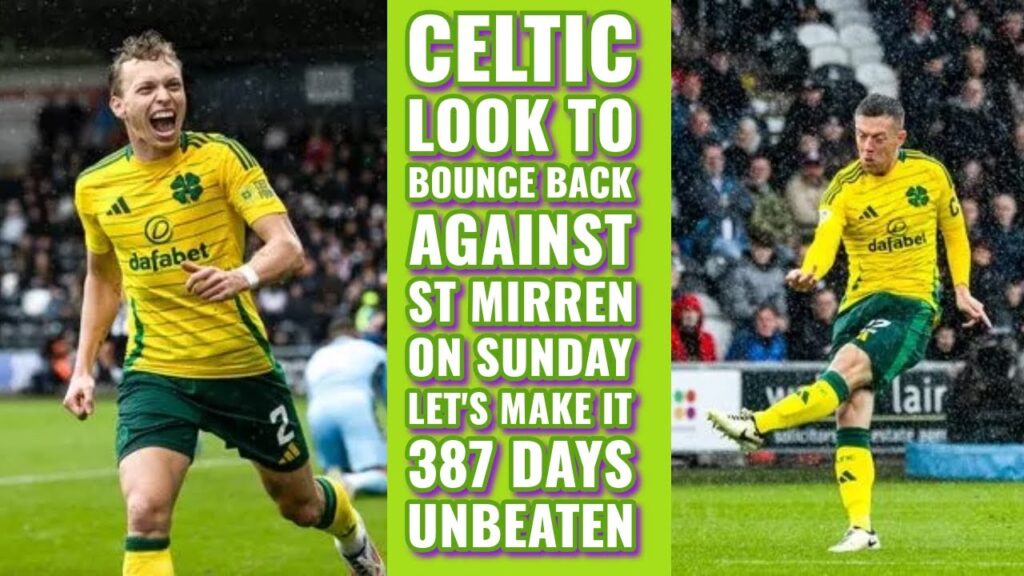 CELTIC v St Mirren Preview: CELTIC To Bounce Back On Sunday!!