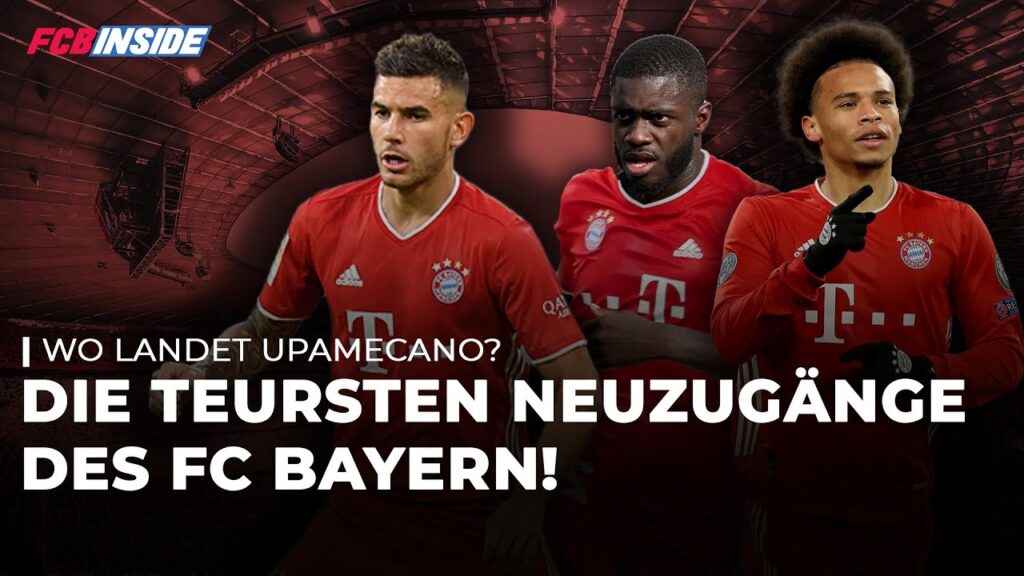 Die teuersten Neuzugänge des FC Bayern: Wo landet Dayot Upamecano?
