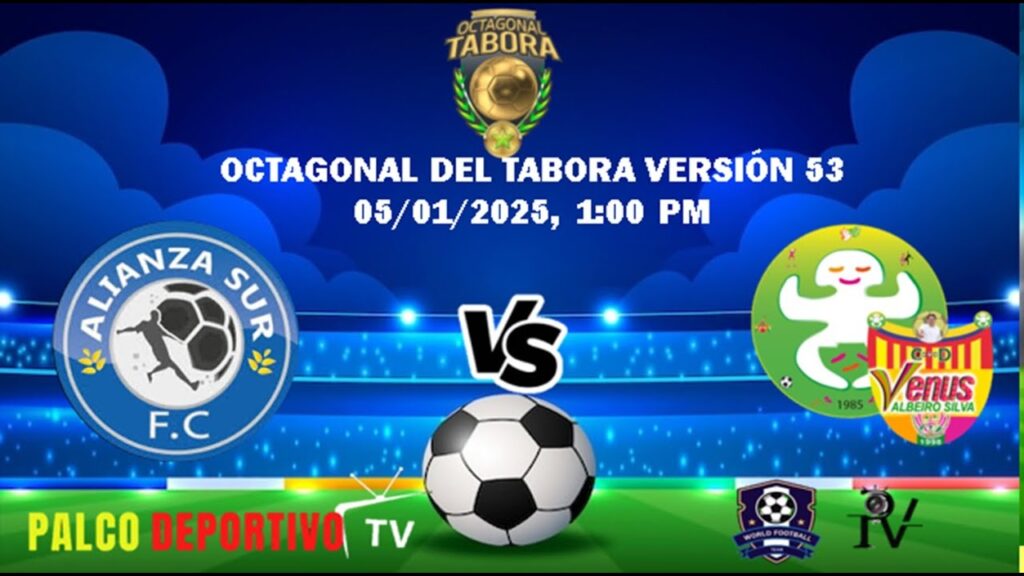 Alianza Sur Vs. Fun. Tchy. Venus Albeiro Silva Octagonal Tabora Versión 53, 05/01/2025, 1:00 pm