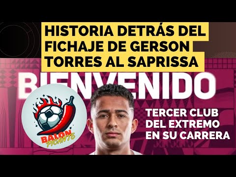 HISTORIA DETRÁS DEL FICHAJE DE GERSON TORRES EN SAPRISSA