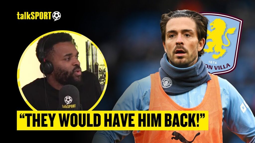 "That's His Home!" Darren Bent URGES Grealish To Consider A Move Back To Aston Villa