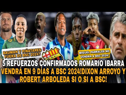 5 REFUERZOS CONFIRMADOS ROMARIO IBARRA VENDRÁ EN 9 DÍAS A BSC 2024!DIXON Y ROBERT SI O SI A BSC2024!