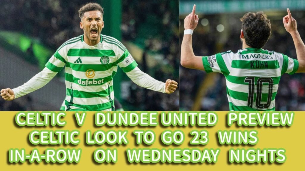 CELTIC v Dundee United Preview: CELTIC Aim For 23 In A Row and Extend A 32 Years Unbeaten Record