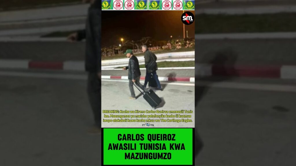 Carlos Queiroz Awasili Tunisia kwa Mazungumzo