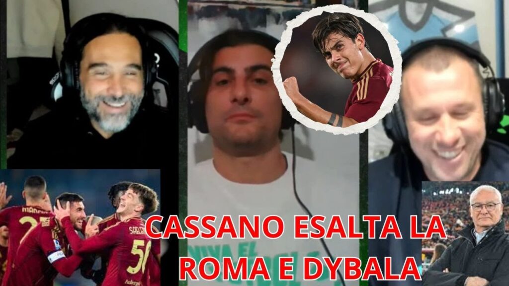 CASSANO ESALTA la ROMA DYBALA e RANIERI post ROMA LAZIO 2-0