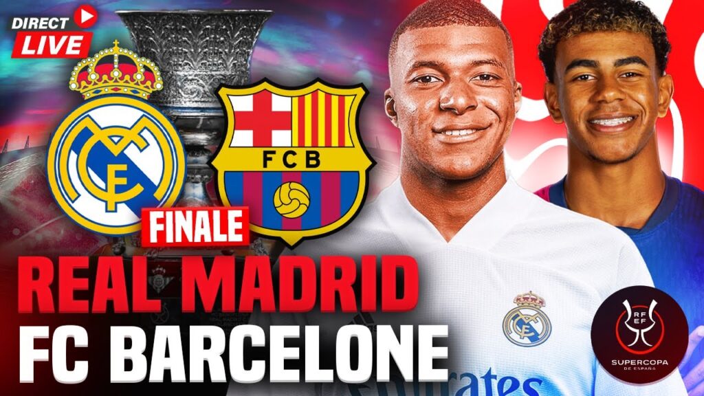 🔴REAL MADRID - BARCELONE LIVE /🔥LE CLASICO EN FINALE DE SUPER COUPE D'ESPAGNE 🏆! /🚨 MBAPPE vs YAMAL