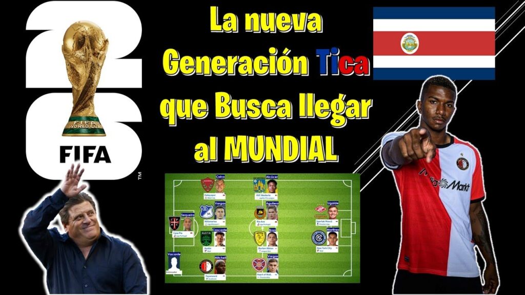 ALINEACIÓN Y RADIOGRAFÍA COMPLETA DE LA SELECCIÓN DE COSTA RICA EN SU CAMINO AL MUNDIAL 2026