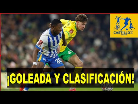 💪CON PERVIS ESTUPIÑÁN COMO TITULAR, BRIGHTON AVANZÓ EN LA FA CUP