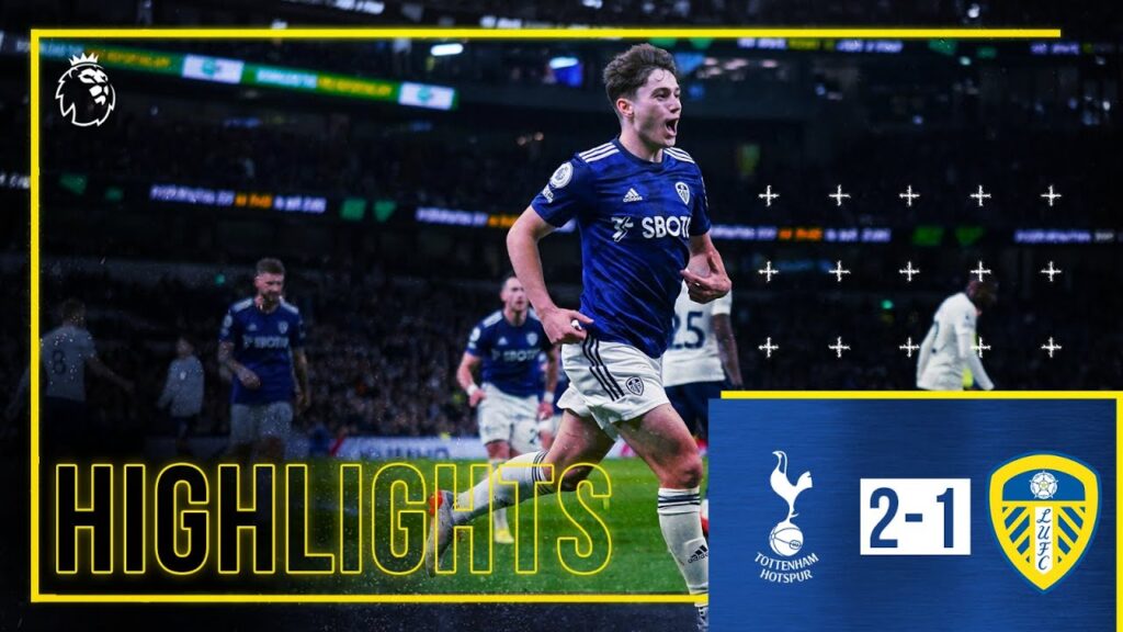 Highlights: Tottenham Hotspur 2-1 Leeds United | Dan James scores first Leeds goal | Premier League