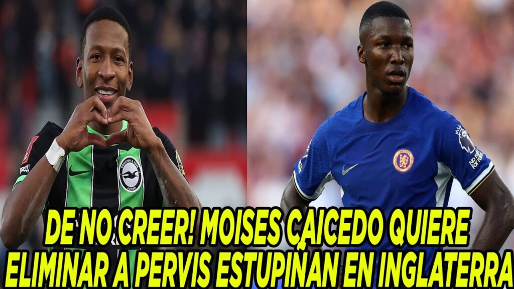 DE NO CREER! MOISES CAICEDO QUIERE ELIMINAR A PERVIS ESTUPIÑAN EN INGLATERRA