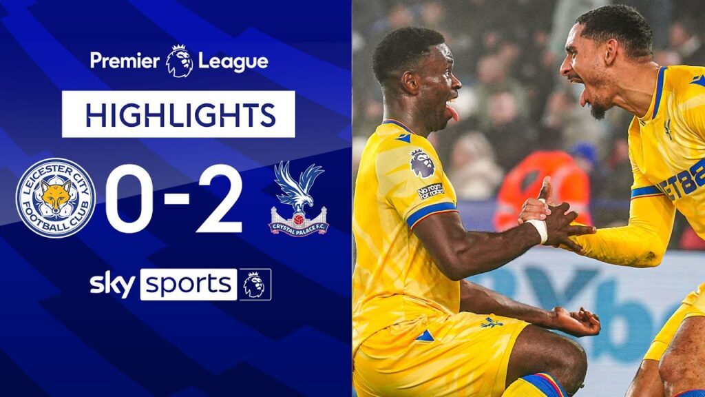 Mateta & Guehi score for the Eagles 🦅 | Leicester 0-2 Crystal Palace | Premier League highlights