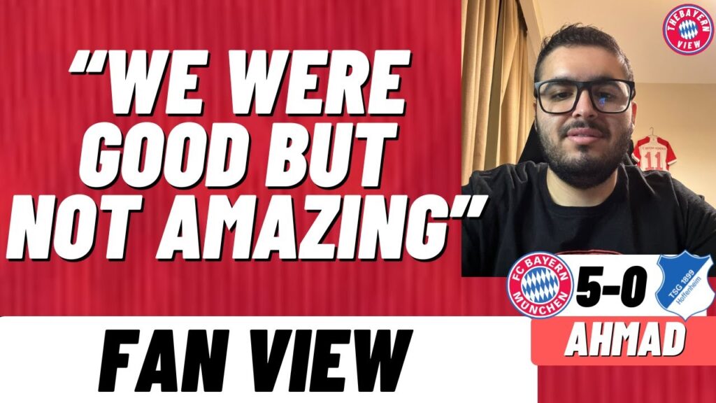 “We Were Good But Not Amazing” - Bayern Munich 5-0 Hoffenheim - Fan View (Ahmad)