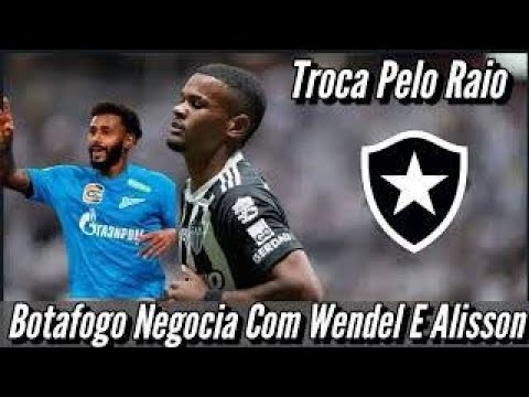 @canaldomarcelaofogao89 BOTAFOGO NEGOCIA COM WENDEL E ALISSON
