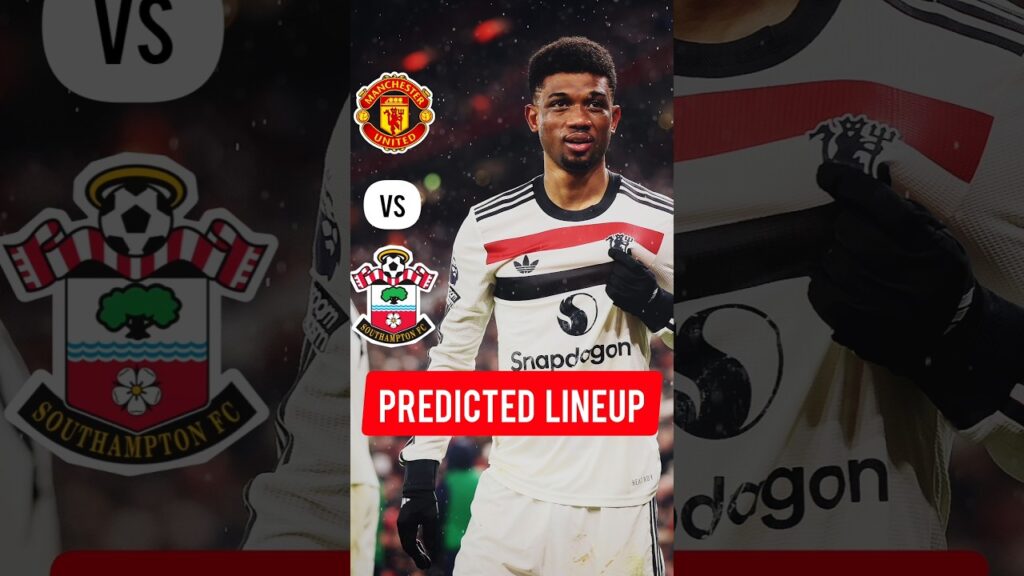 🚨MAN UNITED VS SOUTHAMPTON 🔥| United Potential Starting XI