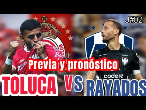 Toluca vs Monterrey / Jornada 2 / Clausura 2025 Liga MX / Previa y Pronóstico