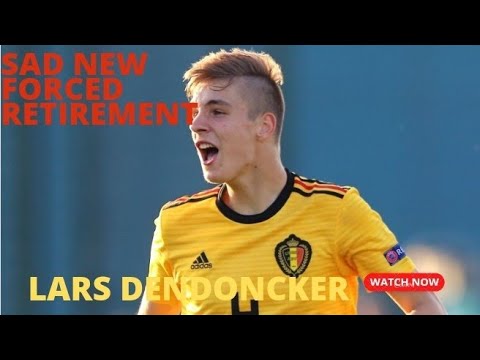 Lars Dendoncker At the Age of 22 Retirement Sad #footballnews