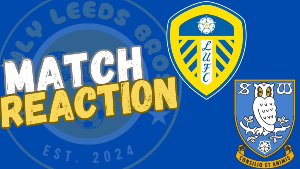 MATCH REACTION | Leeds United V Sheffield Wednesday