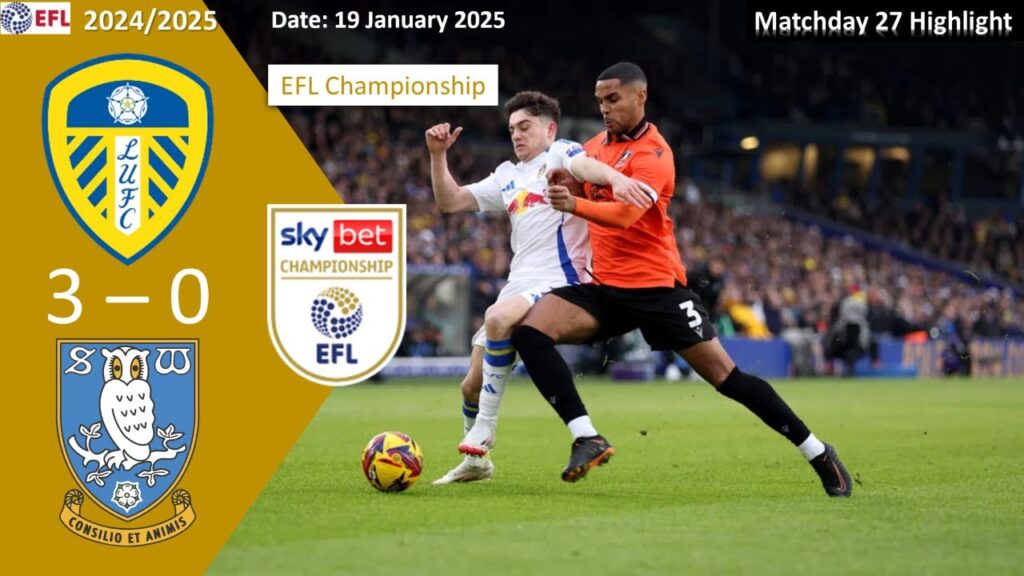 Leeds United 3-0 Sheffield Wednesday, Matchday 27, 2024/25 EFL Championship Highlight