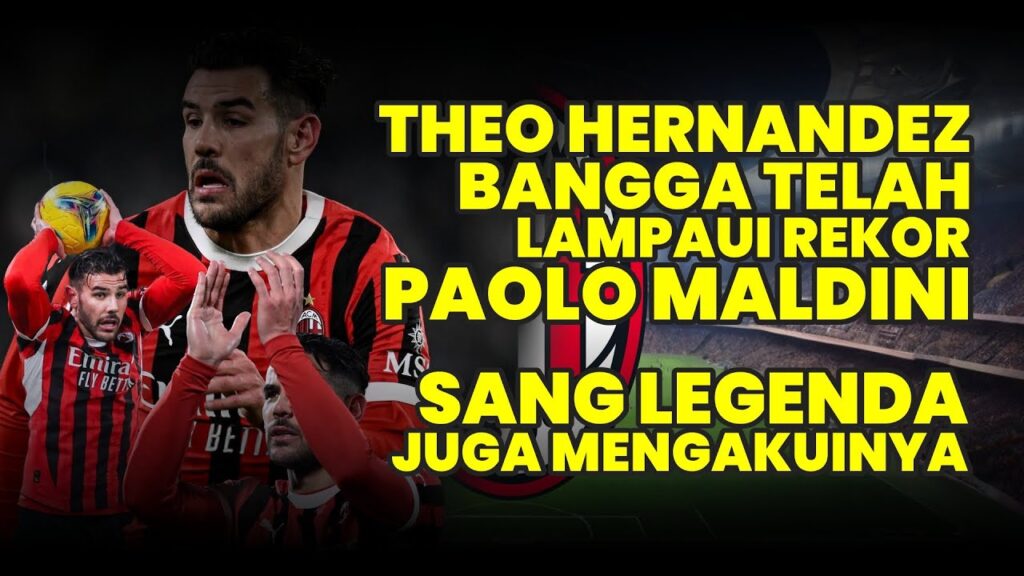 THEO HERNANDEZ BANGGA LAMPAUI REKOR PAOLO MALDINI DAN SANG LEGENDA JUGA MENGAKUINYA #acmilan #seriea