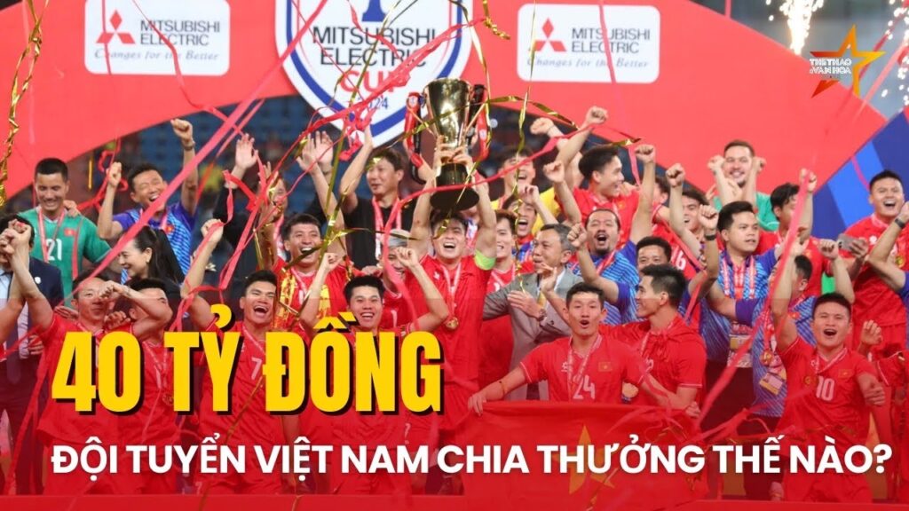 Đội tuyển Việt Nam chia thưởng 40 tỷ đồng như thế nào, sau chức vô địch AFF Cup 2024?