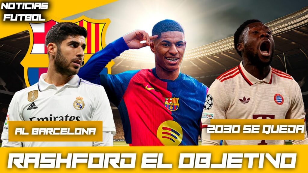 Marcus Rashford y Marco Asencio al Barcelona Alphonso Davies hasta 2030 con el Bayern
