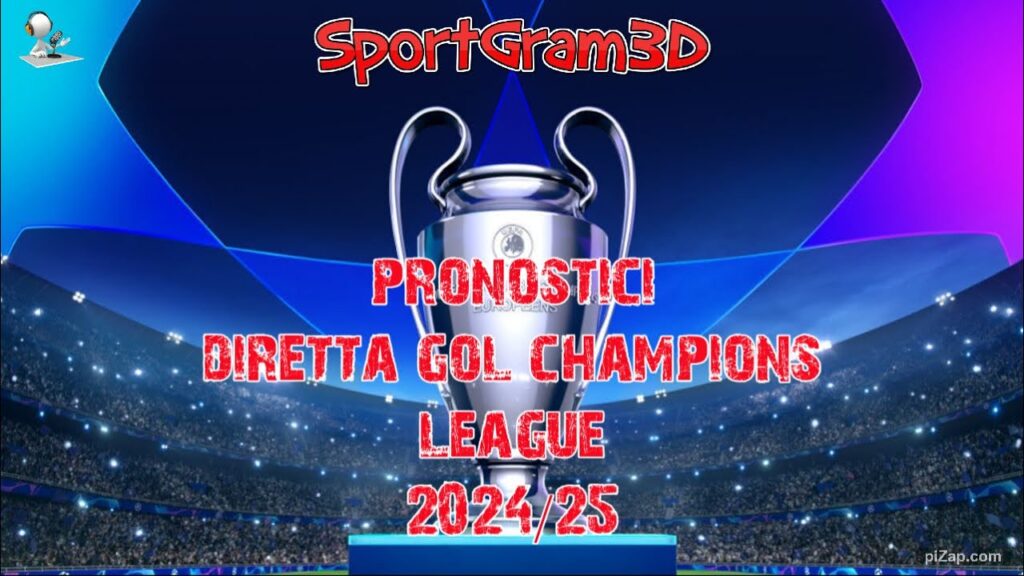 PRONOSTICI: DIRETTA GOL - CHAMPIONS LEAGUE 2024/25