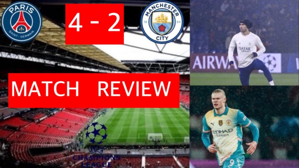 PSG  4-2 MANCHESTER  CITY   (UCL  2024/25) LIVE MATCH REVIEW
