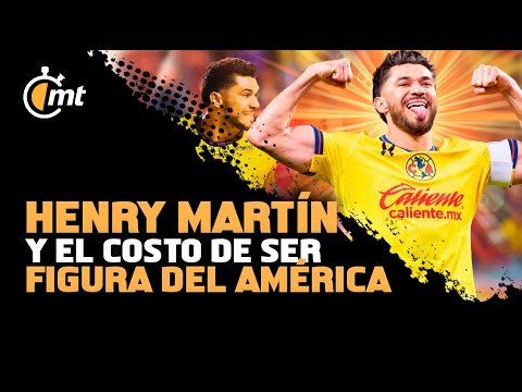 Henry Martín y el costo de ser figura del América Henry Martín y el costo de ser figura del América