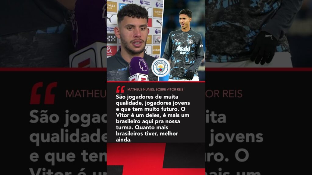 Matheus Nunes fala sobre importância dos jogadores brasileiros do City e elogiou Vitor Reis #shorts