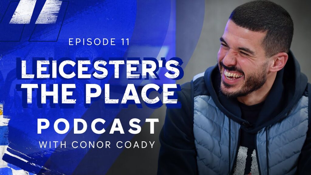 Conor Coady | “The Togetherness Is Unbelievable | Leicester's The Place: Episode 11