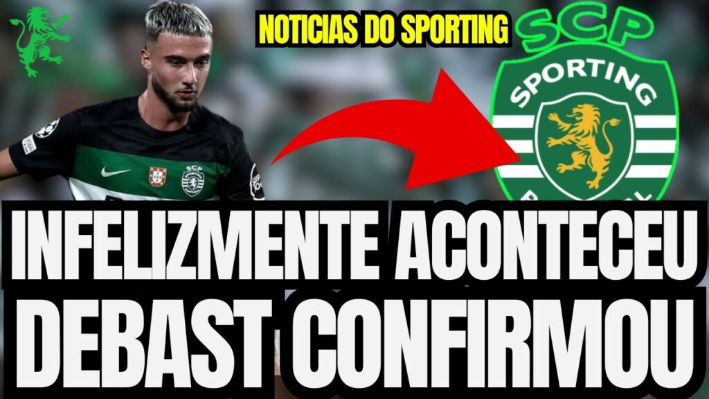 🟢😱 MINHA NOSSA! DEBAST FAZ REVELAÇÃO CHOCANTE! NOTÍCIAS DO SPORTING CLUBE DE PORTUGAL