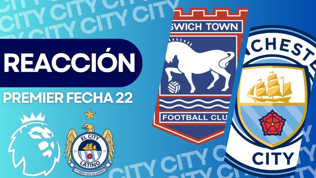 REACCIÓN EN VIVO,  IPSWICH TOWN - MANCHESTER CITY PREMIER LEAGUE