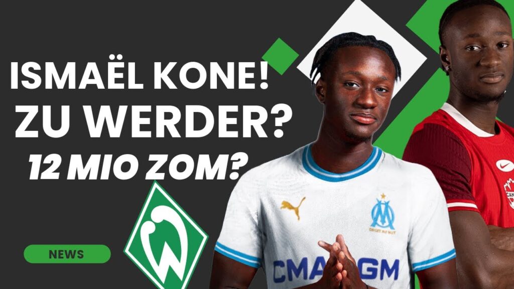 Ismaël Koné zu Werder? / 12 Mio Mann fürs ZM/ZOM!?