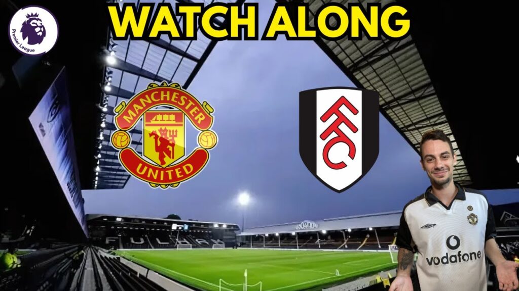 FULHAM VS MANCHESTER UNITED PREMIER LEAGUE WATCH ALONG #manchesterunited #fulham #premierleague