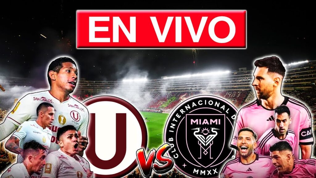 UNIVERSITARIO VS INTER MIAMI EN VIVO | LIONEL MESSI ENFRENTA A UNIVERSITARIO | DONDE VER EN VIVO UNIVERSITARIO VS INTER MIAMI EN VIVO | LIONEL MESSI ENFRENTA A UNIVERSITARIO | DONDE VER EN VIVO
