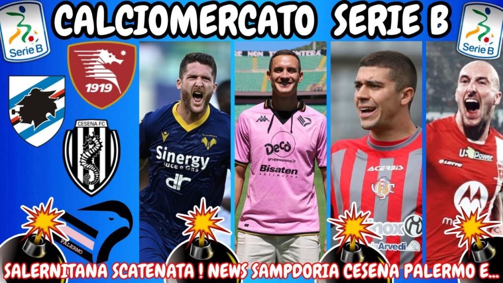 SERIE B CALCIOMERCATO : SALERNITANA  SCATENATA ‼️News SAMPDORIA CESENA PALERMO e...