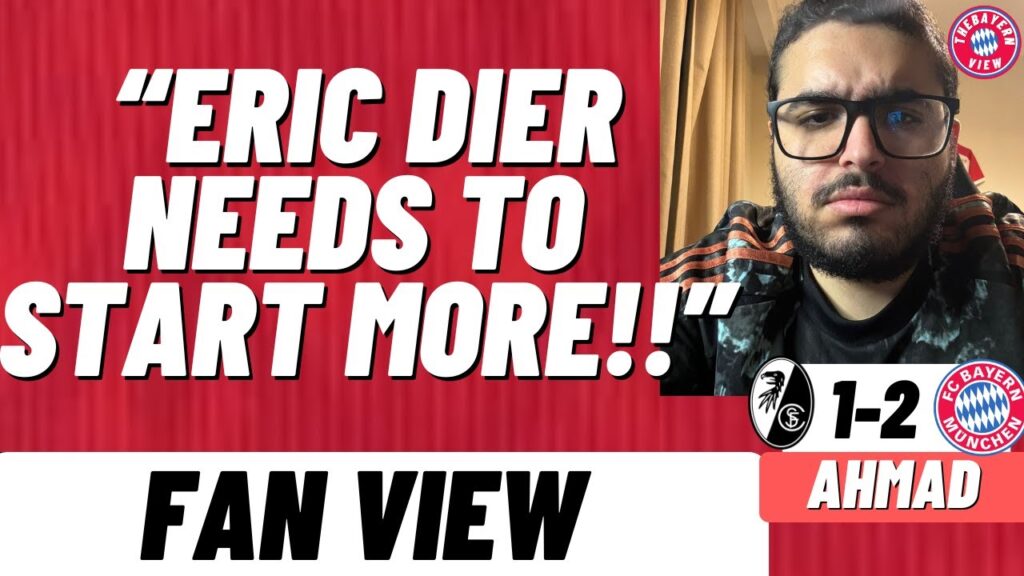 “Eric Dier Needs To Start More!!” - Freiburg 1-2 Bayern Munich - Fan View (Ahmad)