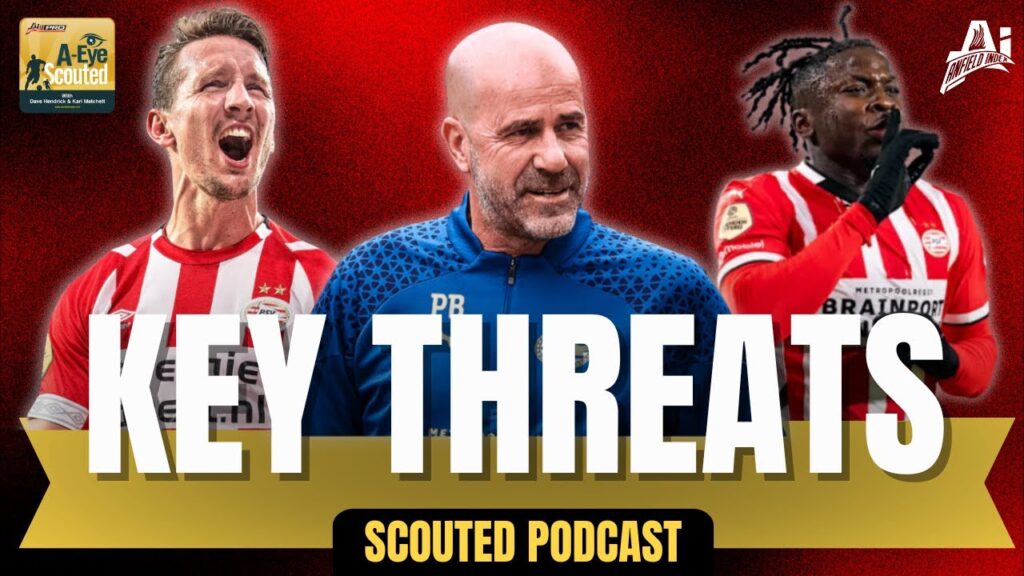 PSV Pre Match Insight & Analysis | Scouted Pod Preview