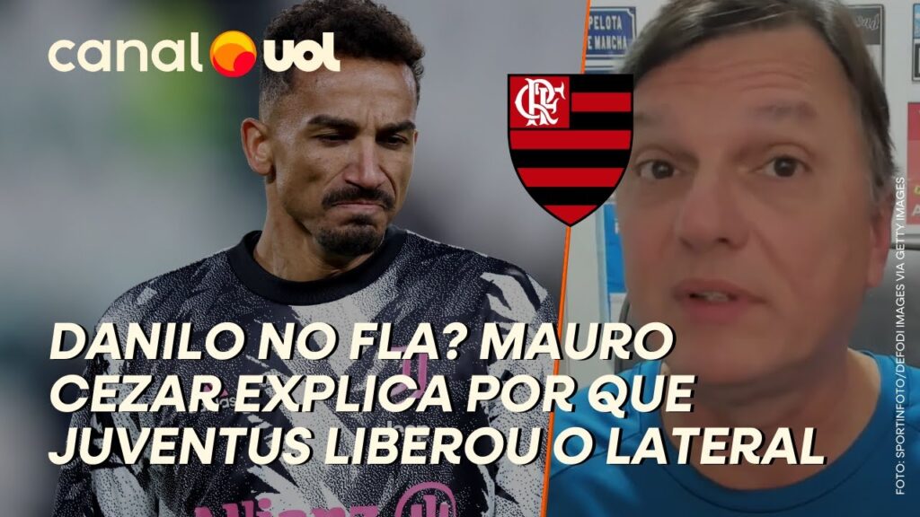 DANILO NO FLAMENGO? MAURO CEZAR EXPLICA POR QUE A JUVENTUS LIBEROU O LATERAL
