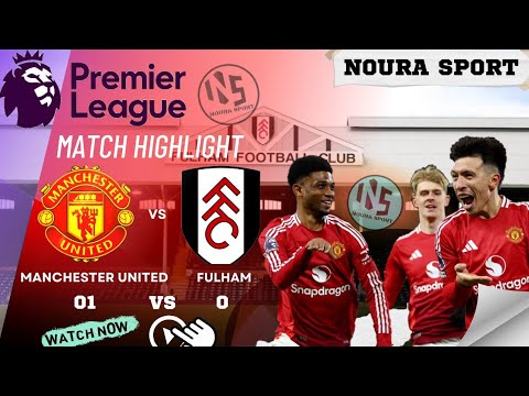HIGHLIGHTS - Manchester United 1-0 Fulham | Premier League 24/25