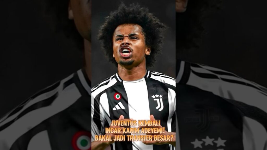 Juventus Kembali Incar Karim Adeyemi! Bakal Jadi Transfer Besar? #juventus #adeyemi #football