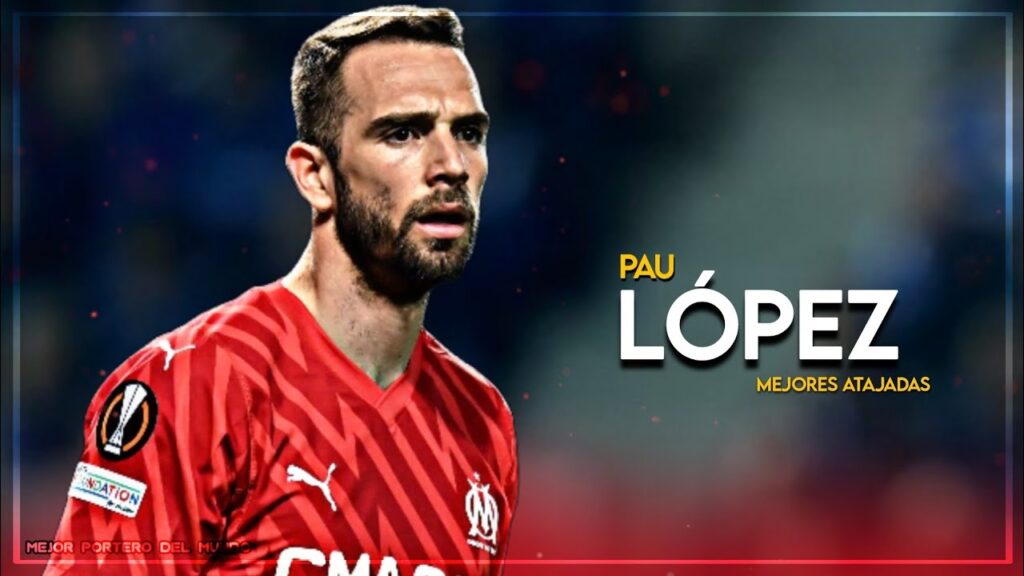Pau Lopez Mejores Atajadas 2025 • Club Marsella
