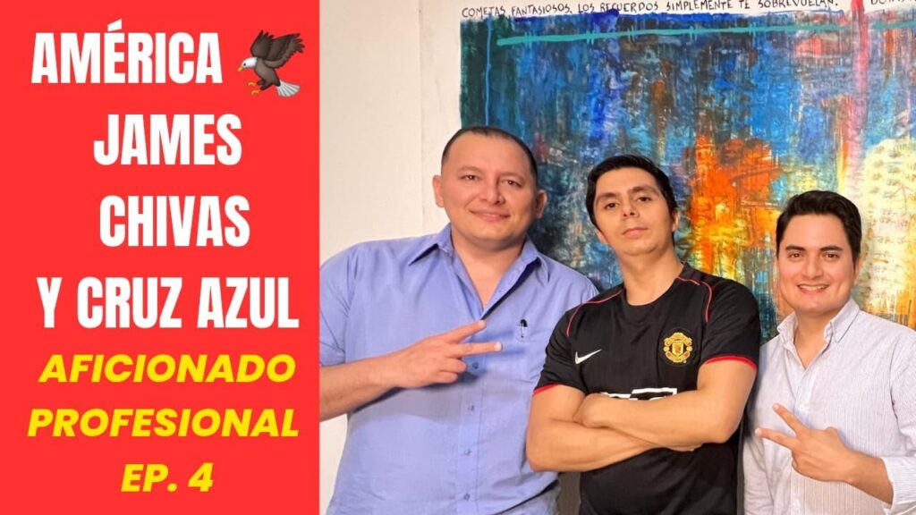 AFICIONADO PROFESIONAL T2 | E4 América-James-Chivas-Cruz Azul