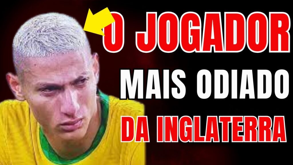 Craque ou Farsa? A Verdade Oculta Sobre Richarlison /O Mais ODIADO da Inglaterra e Adorado no Brasil