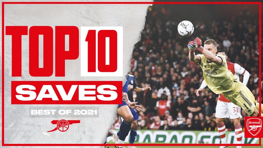 RANKED | The Top 10 saves from Arsenal Goalkeepers in 2021 RANKED | The Top 10 saves from Arsenal Goalkeepers in 2021