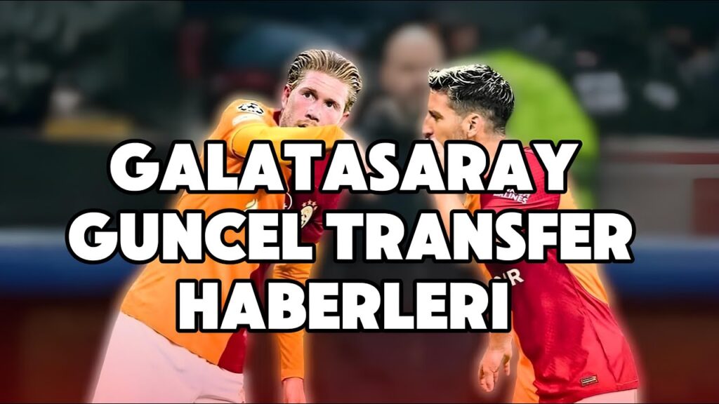 Galatasaray Güncel Transferler