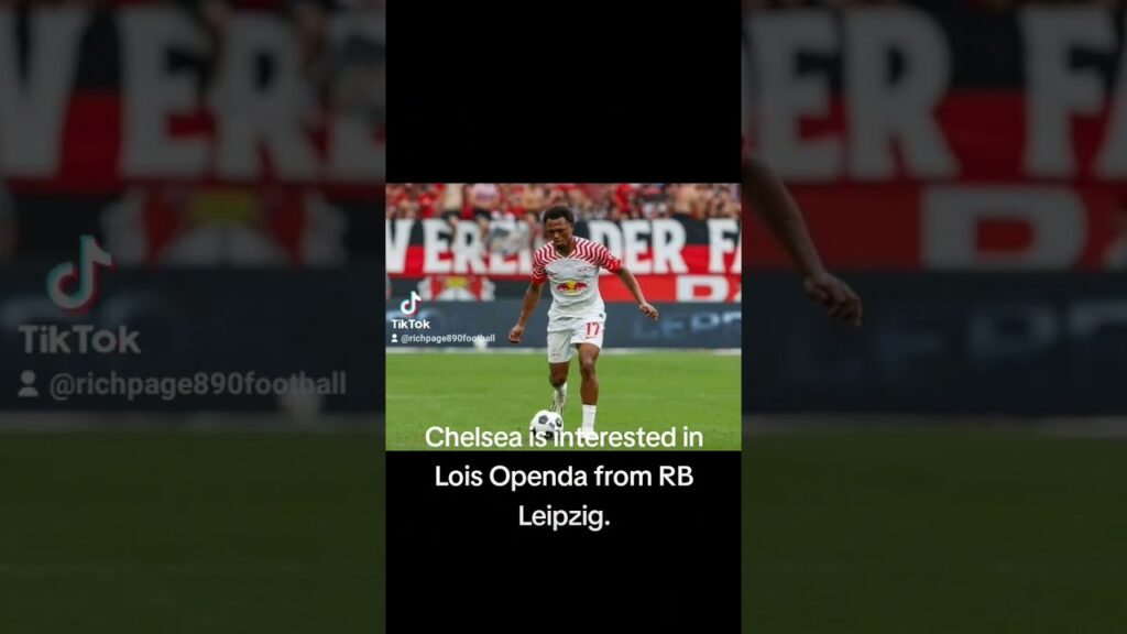 Transfer News. Chelsea interested in Lois Openda of RB Leipzig