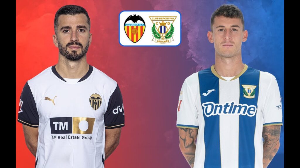 Valencia VS Leganes [LIVE] 🔴 La Liga - Watch Party