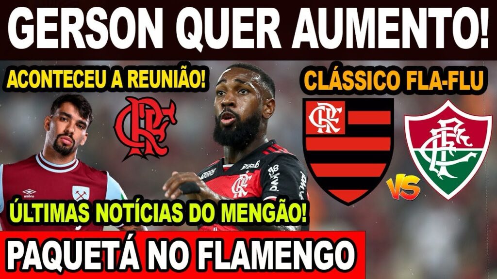 GERSON QUER AUMENTO! FLAMENGO FAZ REUNIÃO PARA CONTRATAR PAQUETÁ! DE LA CRUZ FORA DO CLÁSSICO! E+